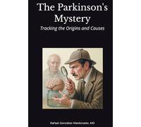 The Parkinson's Mystery: Tracking the Origins and Causes