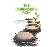 The Parkinson's Path: Your Guide to Finding Hope, Happiness, and Meaning on Your Journey With Parkinson's Disease