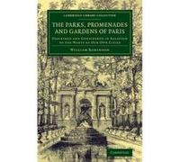 The Parks, Promenades and Gardens of Paris - [Version Originale] William Robinson (Auteur)