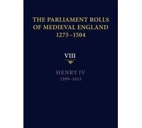 The Parliament Rolls Of Medieval England, 1275-1504