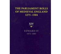The Parliament Rolls Of Medieval England, 1275-1504