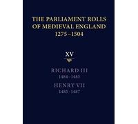 The Parliament Rolls Of Medieval England, 1275-1504