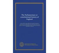 The Parliamentary or constitutional history of England (v.06)