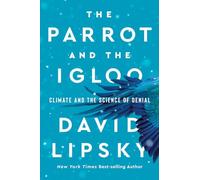 The Parrot and the Igloo: Climate and the Science of Denial