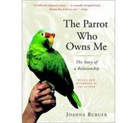 The Parrot Who Owns Me Joanna Burger (Auteur)