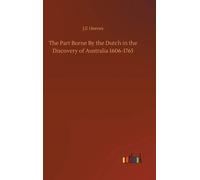The Part Borne By The Dutch In The Discovery Of Australia 1606-1765