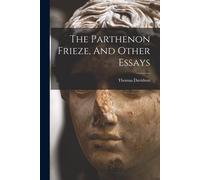 The Parthenon Frieze, And Other Essays