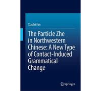 The Particle Zhe In Northwestern Chinese: A New Type Of Contact-Induced Grammatical Change