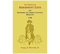 The Particular Assessment Lists For Baltimore And Carroll Counties, 1798