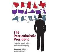 The Particularistic President - Reeves Andrew Washington University St Louis - Cambridge University Press - Livre en Anglais - Hardback Reeves Andrew Washington University St LouisReeves Andrew Washin