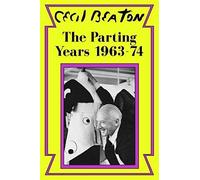 The Parting Years: 1963-74 (Cecil Beaton's Diaries)
