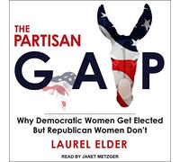The Partisan Gap : Pourquoi démocrates sont élues mais Pas Les Femmes républicaines [Import]