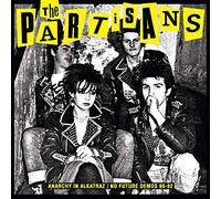 The Partisans - Anarchy in Alkatraz No Future Demos 80-82
