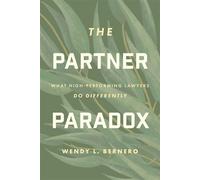 The Partner Paradox What High-Performing Lawyers Do Differently - Wendy L. Bernero - Advantage Books - ebook (ePub) - Livre