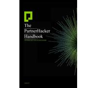 The PartnerHacker Handbook: Anthology on Ecosystems Volume 1