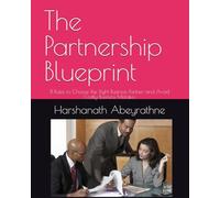 The Partnership Blueprint: 11 Rules to Choose the Right Business Partner and Avoid Costly Business Mistakes