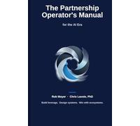 The Partnership Operator's Manual for the AI Era: Build Leverage, Design Revenue Systems, and Win with Ecosystems