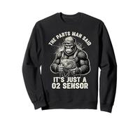The Parts Man a Dit Que c'était Juste Une Voiture de réparation de capteurs 02 Sweatshirt