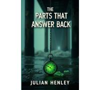 The Parts That Answer Back: A Dark and Twisted Murder Mystery