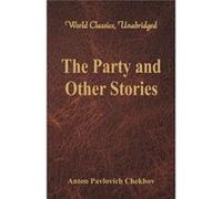 The Party and Other Stories World Classics Unabridged - Anton Pavlovich Chekhov - Alpha Editions - Livre en Anglais Anton Pavlovich ChekhovAnton Pavlovich Chekhov (Auteur)
