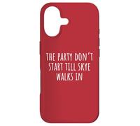 The Party Don't Start Till Skye Walks in Coque pour iPhone 17