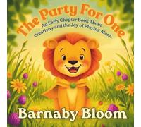 The Party For One: An Early Chapter Book About Creativity and the Joy of Playing Alone