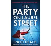 The Party on Laurel Street: A completely addictive psychological thriller with jaw-dropping twists