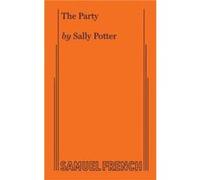 The Party - Sally Potter - Samuel French Ltd - Livre en Anglais - Paperback Sally PotterSally Potter (Auteur)