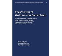 The Parzival of Wolfram Von Eschenbach: Translated into English Verse With Introduction, Notes, Connecting Summaries