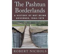 The Pashtun Borderlands A History of Not Being Governed, 1944-1979 - Robert Nichols - Texas Tech University Press - ebook (ePub) - Livre