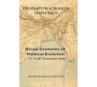 The Pashtun School of Statecraf: Seven Centuries of Political Evolution (11th to 18th Centuries, India)