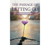 THE PASSAGE OF LETTING GO: Peace and Grace for the Heart