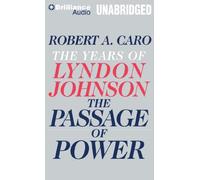 [(The Passage of Power: The Years of Lyndon Johnson )] [Author: Robert A Caro] [May-2013]