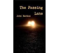 The Passing Lane by John Santos Other Book John Santos (Auteur)