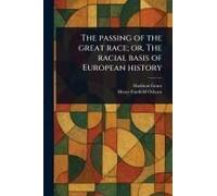 The Passing Of The Great Race; Or, The Racial Basis Of European History