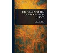 The Passing of the Turkish Empire in Europe
