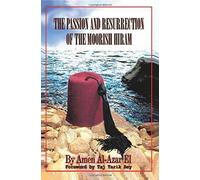 The Passion And Resurrection Of The Moorish Hiram