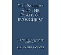 The Passion And The Death Of Jesus Christ