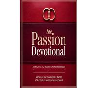 The Passion Devotional: 30 Nights to Reignite Your Marriage: A Couple's Guide to Deeper Intimacy & Romantic Connection | Crimson Vows Series