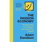 The Passion Economy: The New Rules for Thriving in the Twenty-First Century