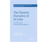 The Passion Narrative Of St Luke, SOCIETY FOR NEW TESTAMENT STUDIES MONOGRAPH SERIES Vincent Taylor (Auteur)