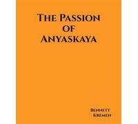 The Passion of Anyaskaya - Bennett Kremen - BK Publishing Enterprises - ebook (ePub) - Livre