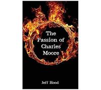 The Passion Of Charles Moore