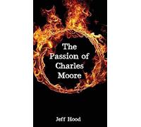The Passion Of Charles Moore