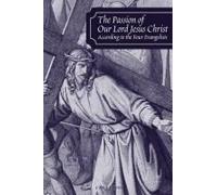 The Passion Of Our Lord Jesus Christ According To The Four Evangelists