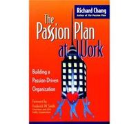 The Passion Plan at Work by Chang & Richard Y. Richard Chang Associates & Inc. & Irvine & California Chang, Richard Y., Smith, Fred, Chang, Louis Ed. (Auteur)
