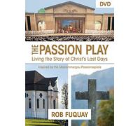 The Passion Play: The Living the Story of Christ's Last Days