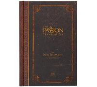 The Passion Translation: New Testament with Psalms, Proverbs and Song of Songs