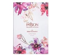 The Passion Translation: The New Testament With Psalms, Proverbs, and Song of Songs
