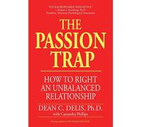 The Passion Trap: How to Right an Unbalanced Relationship